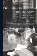 The Prodigy [microform]: a Brief Account of the Bright Career of a Youthful Genius, Dr. G.E.A. Winans, Together With Some Interesting Extracts From His Correspondence and Manuscripts
