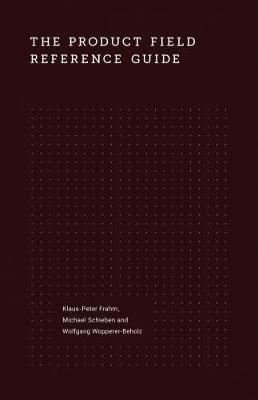 The Product Field Reference Guide - Frahm, Klaus-Peter, and Schieben, Michael, and Wopperer-Beholz, Wolfgang