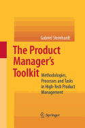 The Product Manager's Toolkit: Methodologies, Processes and Tasks in High-Tech Product Management