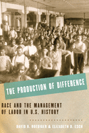 The Production of Difference: Race and the Management of Labor in U.S. History