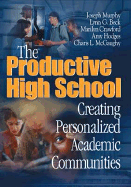 The Productive High School: Creating Personalized Academic Communities
