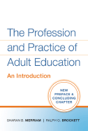 The Profession and Practice of Adult Education: An Introduction - Merriam, Sharan B, and Brockett, Ralph G