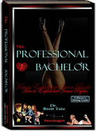 The Professional Bachelor Dating Guide-How to Exploit Her Inner Psycho