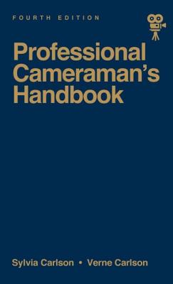 The Professional Cameraman's Handbook - Carlson, Sylvia E, and Carlson, Verne