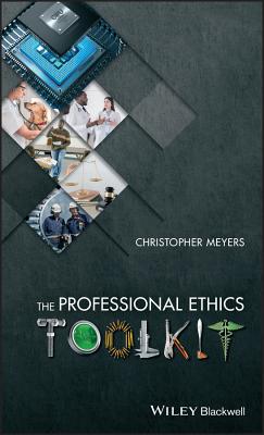 The Professional Ethics Toolkit - Meyers, Christopher