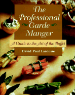 The Professional Garde Manger: A Guide to the Art of the Buffet