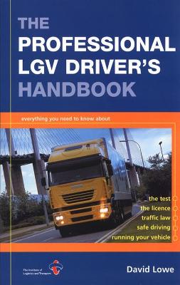 The Professional Lgv Driver's Handbook - Lowe, David