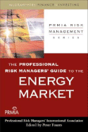 The Professional Risk Managers' Guide to the Energy Market