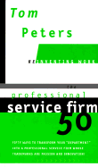 The Professional Service Firm50 (Reinventing Work): Fifty Ways to Transform Your "Department" Into a Professional Servicefirm Whose Trademarks Are Passion and Innovation!