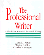 The Professional Writer: A Guide for Advanced Technical Writing - Alred, Gerald J, and Brusaw, Charles T, Professor, and Olin, Walter E