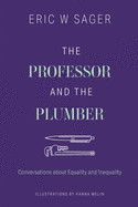 The Professor and the Plumber: Conversations About Equality and Inequality