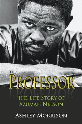 The Professor: The Life Story of Azumah Nelson - Morrison, Ashley