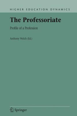 The Professoriate: Profile of a Profession - Welch, Anthony (Editor)