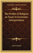 The profits of religion; an essay in economic interpretation