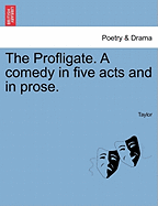 The Profligate. a Comedy in Five Acts and in Prose.