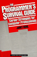 The Programmer's Survival Guide: Career Strategies for Computer Professionals
