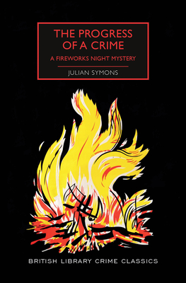 The Progress of a Crime: A Fireworks Night Mystery - Symons, Julian, and Edwards, Martin (Introduction by)