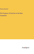The Progress of Doctrine in the New Testament
