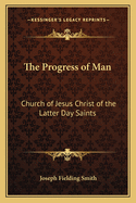 The Progress of Man: Church of Jesus Christ of the Latter Day Saints