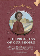 The Progress of Our People: A Story of Black Representation at the 1893 Chicago World's Fair