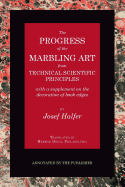 The Progress of the Marbling Art from Technical Scientific Principles with a Supplement on the Decoration of Book Edges: Annotated by the Publisher