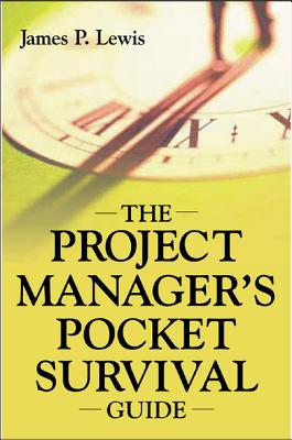 The Project Manager's Pocket Survival Guide - Lewis, James P
