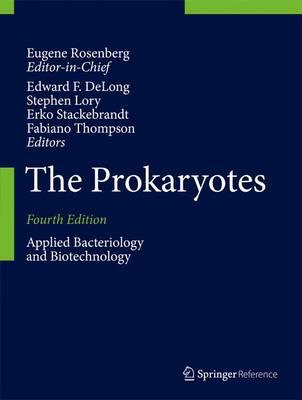 The Prokaryotes: Applied Bacteriology and Biotechnology - Rosenberg, Eugene, and DeLong, Edward F (Editor), and Stackebrandt, Erko (Editor)