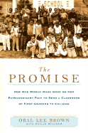 The Promise: How One Woman Made Good on Her Extraordinary Pact to Send a Classroom of 1st Graders to College