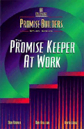 The Promise Keeper at Work - Horner, Bob, and Ralston, Ron, and Sunde, David