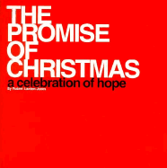 The Promise of Christmas: A Celebration of Hope - Jones, Robert Lawton, and Whitworth, E Andra (Editor)