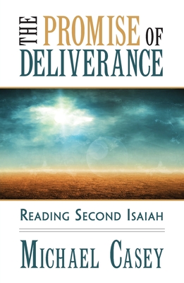 The Promise of Deliverance: Reading Second Isaiah - Casey, Michael