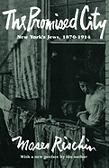 The Promised City: New York's Jews, 1870-1914, Revised Edition