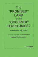 The Promised Land or the Occupied Territories: Who owns the Title Deeds?