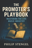 The Promoter's Playbook: Mastering the Live Music Industry