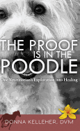 The Proof Is in the Poodle: One Veterinarian's Exploration Into Healing