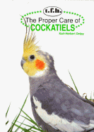 The Proper Care of Cockatiels