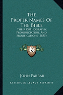 The Proper Names Of The Bible: Their Orthography, Pronunciation, And Significations (1855)
