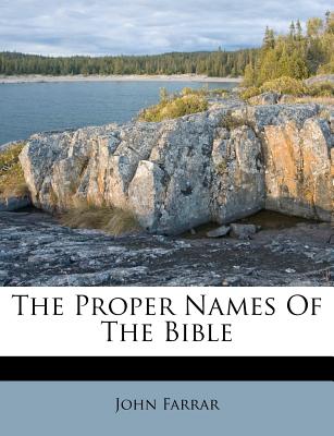 The Proper Names of the Bible - Farrar, John, Professor