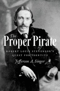 The Proper Pirate: Robert Louis Stevenson's Quest for Identity