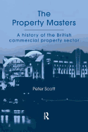 The Property Masters: A History of the British Commercial Property Sector