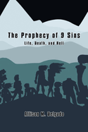 The Prophecy of 9 Sins: Life, Death, and Hell