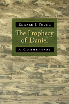 The Prophecy of Daniel: A Commentary - Young, Edward J