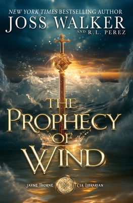 The Prophecy of Wind - Walker, Joss, and Perez, R L