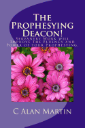 The Prophesying Deacon!: Servantry Work Will Improve the Fluency and Power of Your Prophesying.