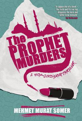The Prophet Murders: A Hop-Ciki-Yaya Thriller - Murat Somer, Mehmet, and Dakan, Kenneth (Translated by)