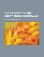 The Prophet of the Great Smoky Mountains
