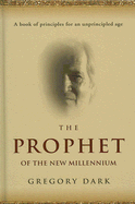 The Prophet of the New Millennium: A Book of Principles for an Unprincipled Age