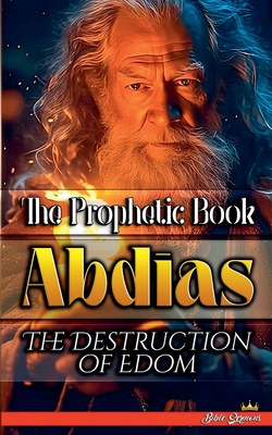 The Prophetic Book Abdias: The Destruction of Edom - Sermons, Bible