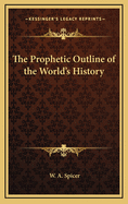 The Prophetic Outline of the World's History