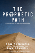 The Prophetic Path: A practical guide for New Testament prophets